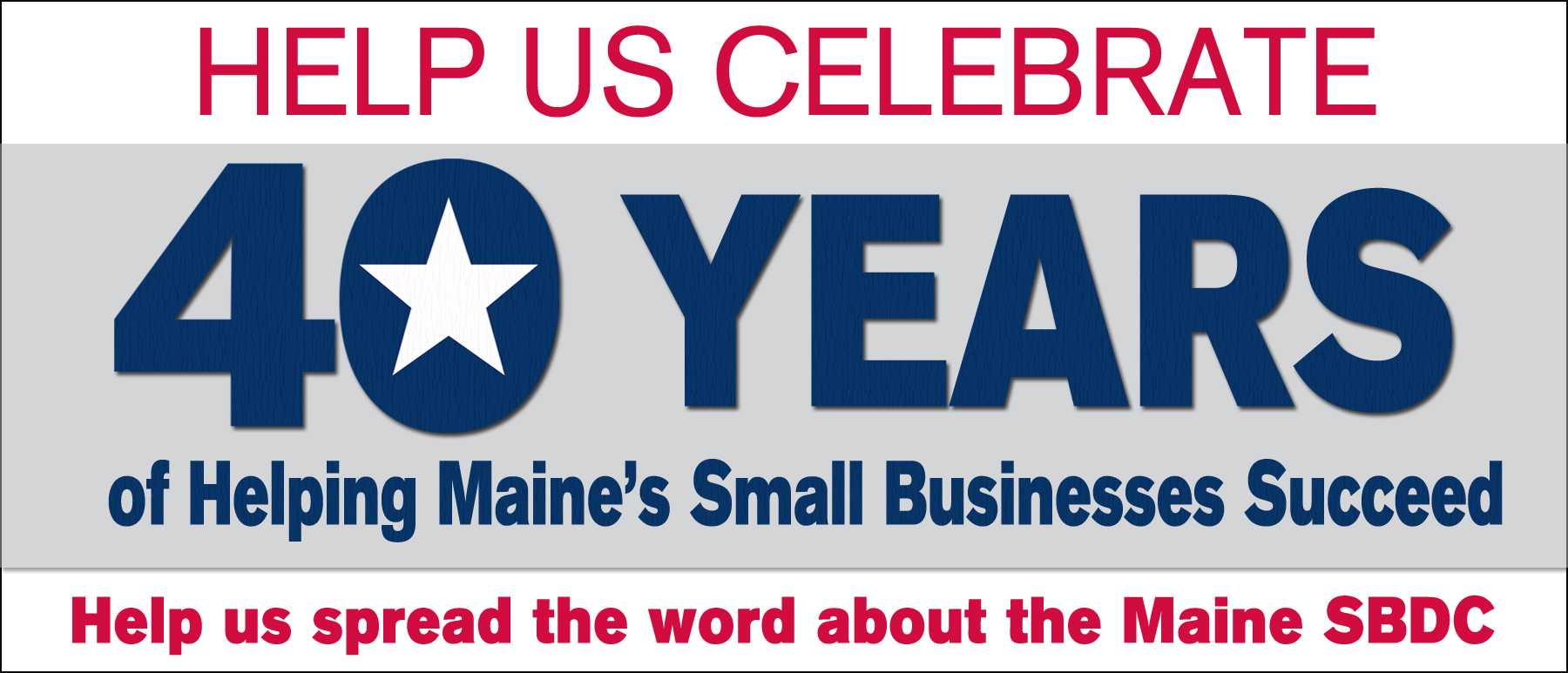 Graphic help us celebrate 40 years of helping Maine businesses Succeed