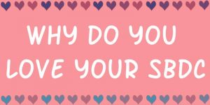 why do you love your sbdc - maine sbdc