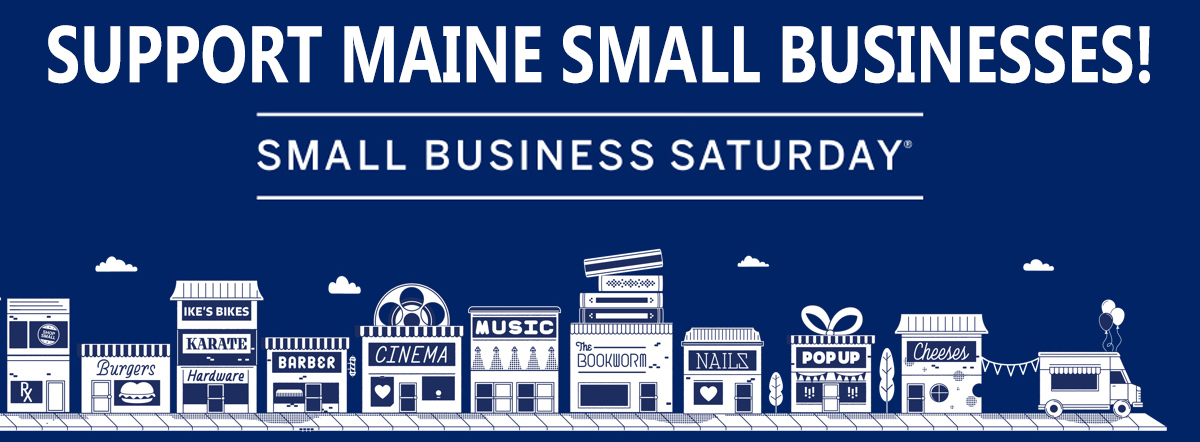 Support Maine Small Businesses! Small Business Saturday - maine sbdc