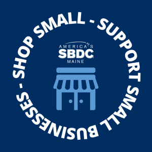 Text wraps in a circle saying Shop Small - Small Business Saturday in white bold letters on a dark blue background, light blue store front graphic and the Maine SBDC logo