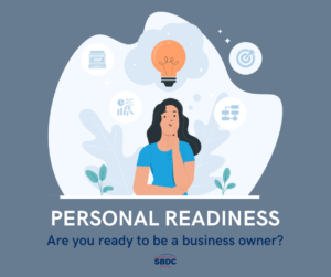 Illustration of a white female with black hair under a light bulb, there are graphics behind her in a variety of topics. Slate blue background with white and blue type reading "Personal Readiness: Are you ready to be a business owner" with a red and blue version of the America's Maine SBDC logo.