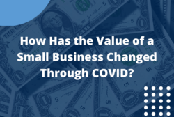 How Has the Value of a Small Business Changed Through COVID?